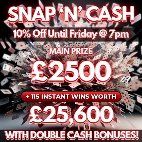 Snap 'n' Cash' &pound;2500 Main + 115 Instants Worth &pound;25,600!