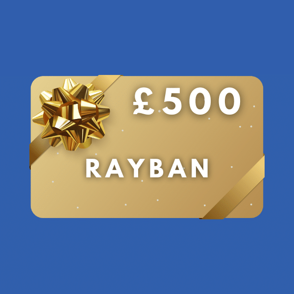 £500 RayBan Voucher Or £500 Cash