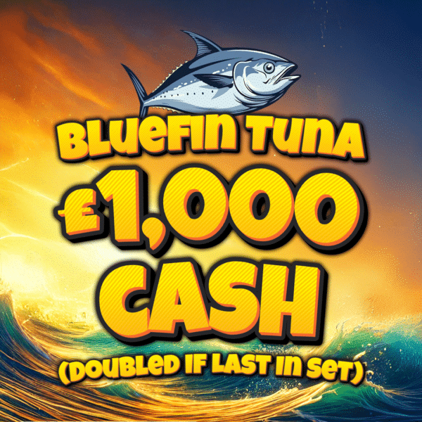 Bluefin Tuna - £1,000 Cash (Doubled If Last In Set)