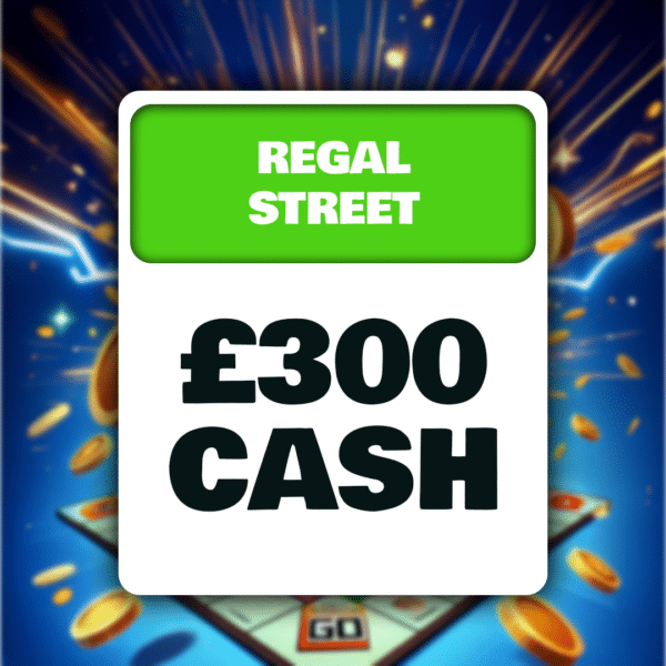 Regal Street £300 Cash