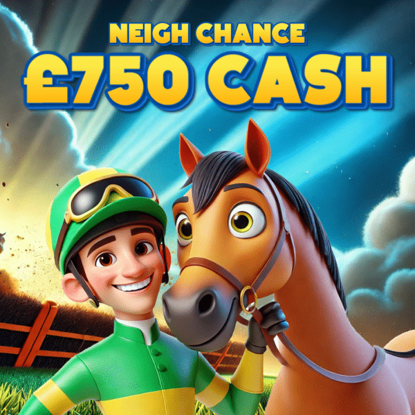 Neigh Chance £750 Cash