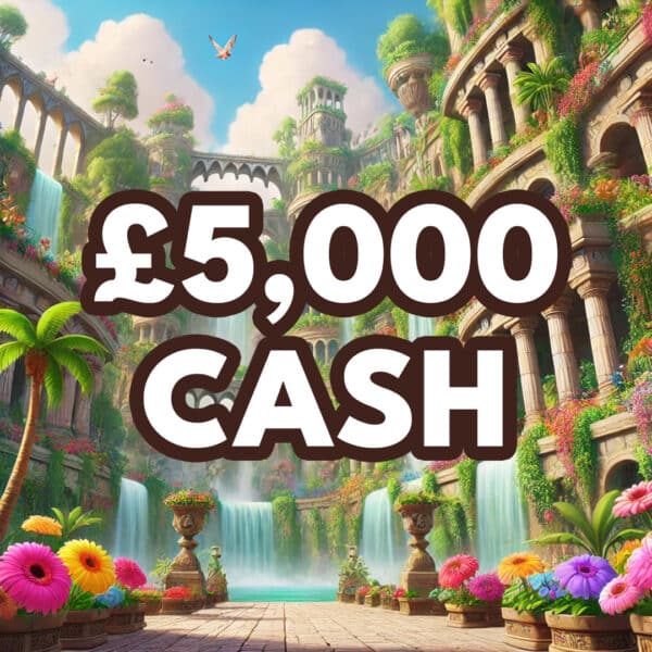 Hanging Gardens of Babylon £5000 Cash