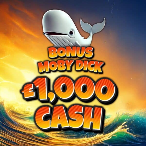 🚨 BONUS 🚨 MOBY DICK | £1,000 CASH