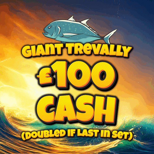 Giant Trevally - £100 Cash (Doubled If Last In Set)