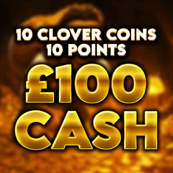 10 Clover Coins - £100 Cash - 10 Points