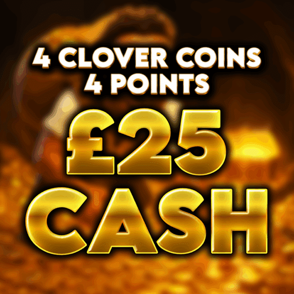 4 Clover Coins - £25 Cash - 4 Points