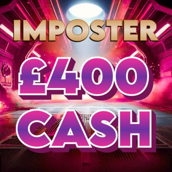 Imposter | £400 Cash (Tripled If Last In Set)