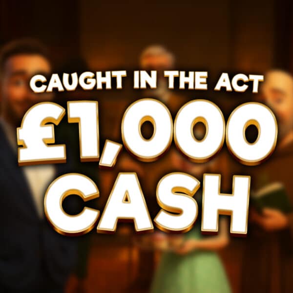 Caught In The Act - £1,000 Cash