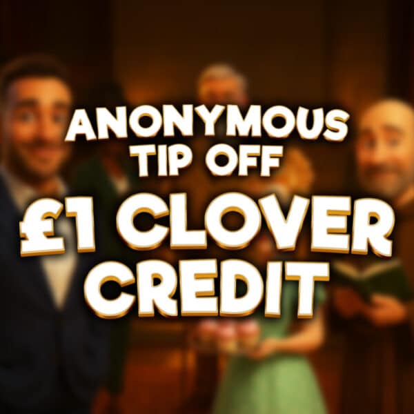 ❓Anonymous Tip Off - £1 Clover Credit❓