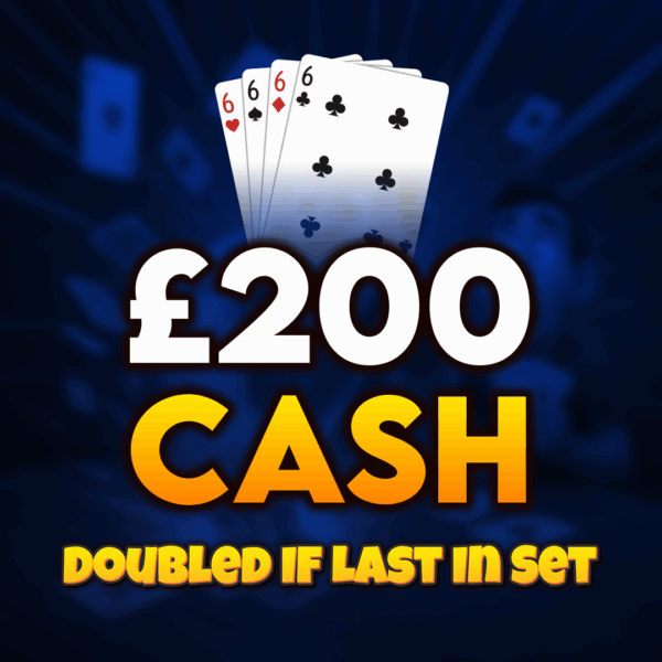 🂦 6s | £200 Cash (Doubled If Last In Set) 🂦