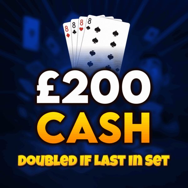 🂨 8s | £200 Cash (Doubled If Last In Set) 🂨