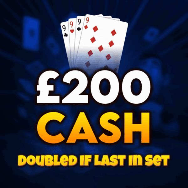 🂩 9s | £200 Cash (Doubled If Last In Set) 🂩