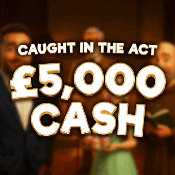 Caught In The Act - £5,000 Cash