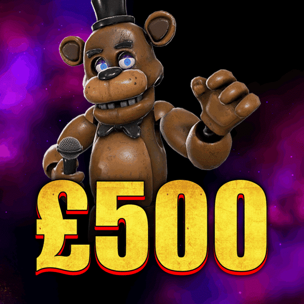 Freddy Fazbear | £500 Cash