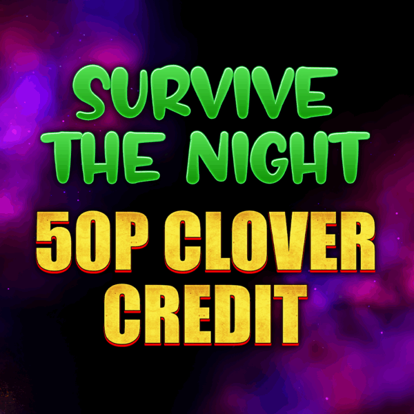 Survive The Night | 50p Clover Credit