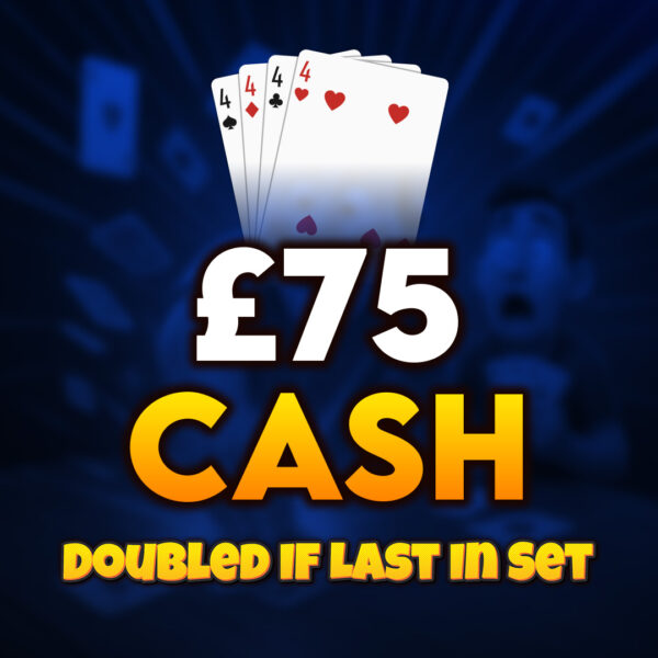 🂤 4s | £75 Cash (Doubled If Last In Set) 🂤