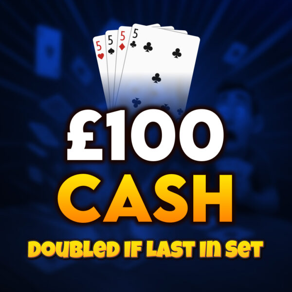 🂥 5s | £100 Cash (Doubled If Last In Set) 🂥