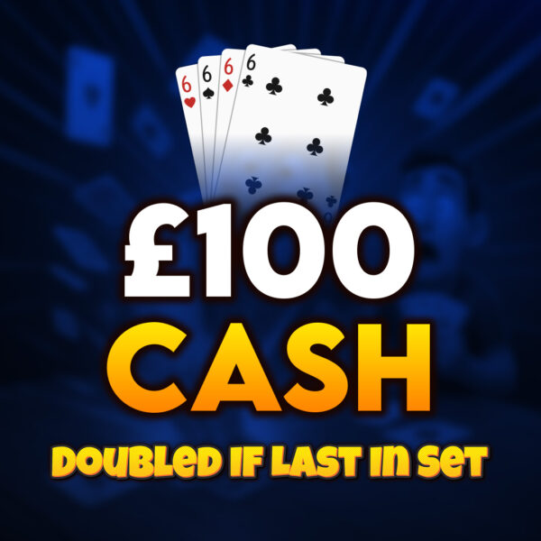 🂦 6s | £100 Cash (Doubled If Last In Set) 🂦