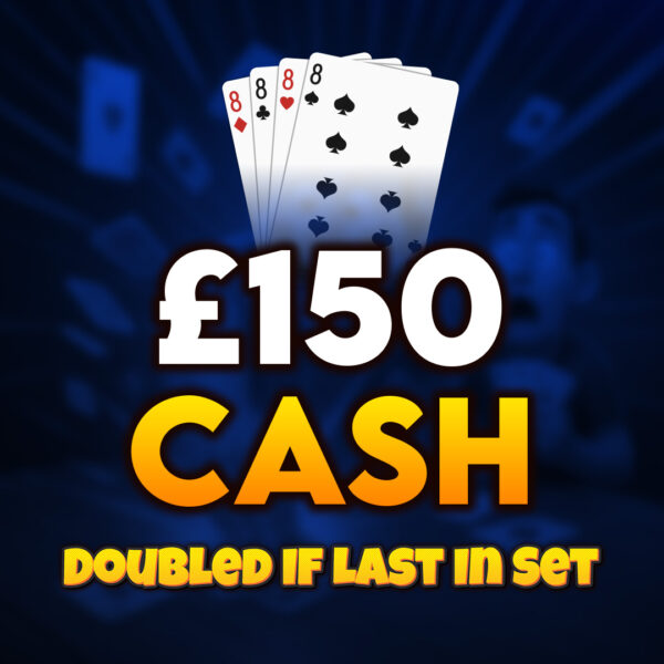 🂨 8s | £150 Cash (Doubled If Last In Set) 🂨