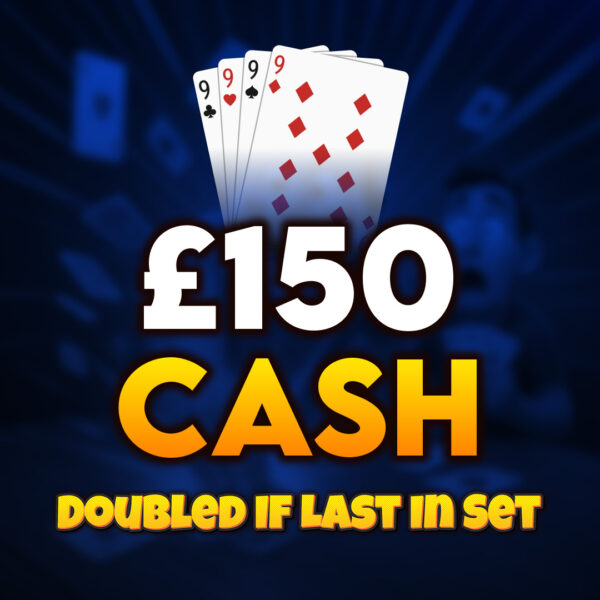 🂩 9s | £150 Cash (Doubled If Last In Set) 🂩