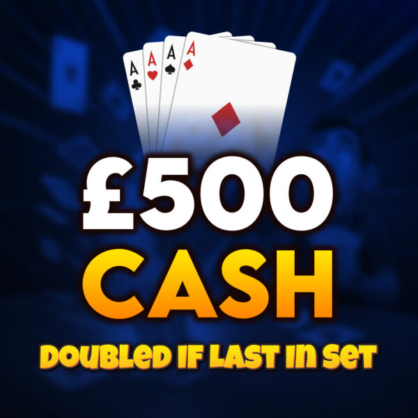 🂡 Aces | £500 Cash (Doubled If Last In Set) 🂡