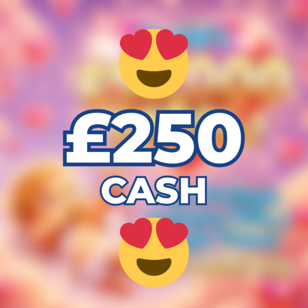 😍 £250 Cash 😍