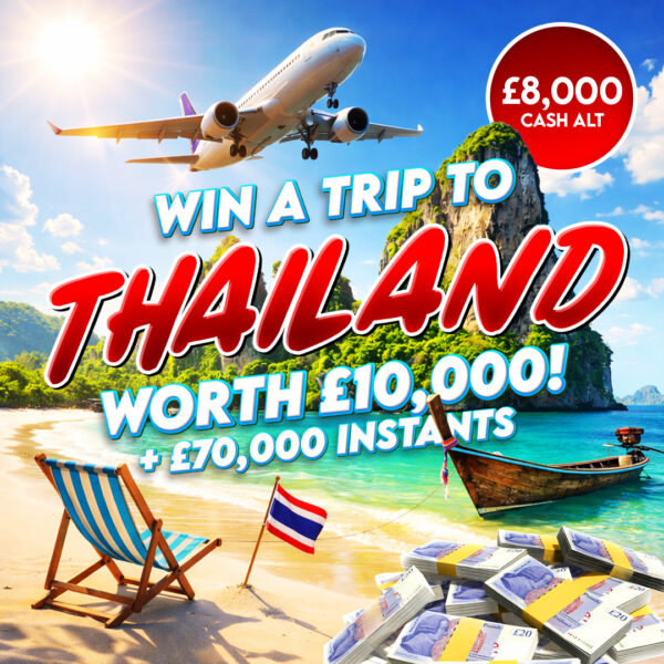 Win a Luxury Trip to Thailand or £8,000 cash + 70k Instant Wins!