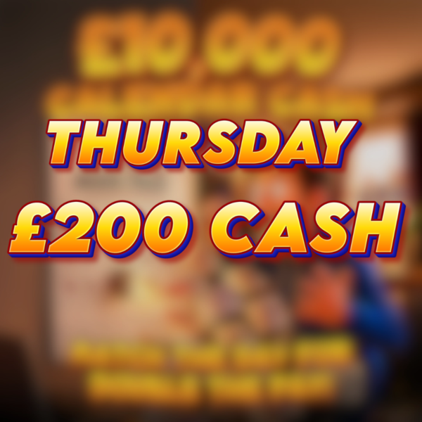 Thursday | £200 Cash