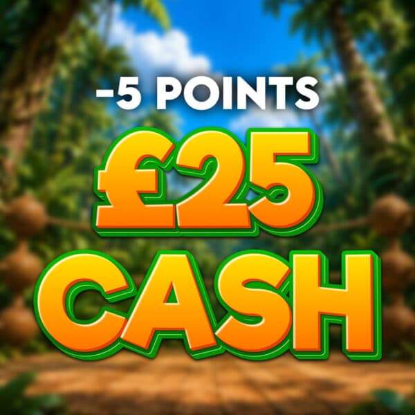 -5 points | £25 Cash